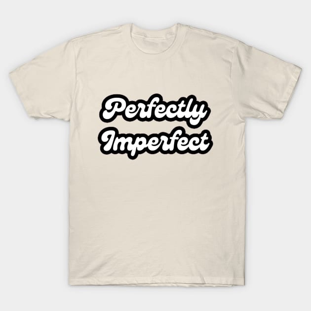 Perfectly Imperfect T-Shirt by Ethereal